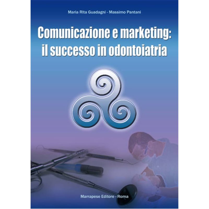 COMUNICAZIONE E MARKETING: IL SUCCESSO IN ODONTOIATRIA